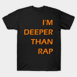 I'm Deeper Than Rap T-Shirt